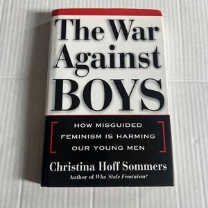 The War Against Boys: How Misguided Feminism Is Harming Our Young Men - LN